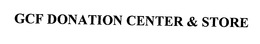 GCF DONATION CENTER & STORE trademark