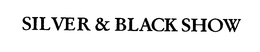 SILVER & BLACK SHOW trademark
