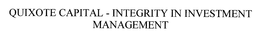 QUIXOTE CAPITAL-INTEGERITY IN INVESTMENT MANAGEMENT trademark