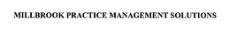 MILLBROOK PRACTICE MANAGEMENT SOLUTIONS trademark