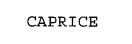 CAPRICE trademark