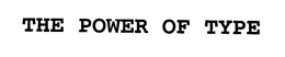 THE POWER OF TYPE trademark