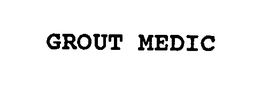 GROUT MEDIC trademark