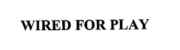 WIRED FOR PLAY trademark