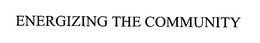ENERGIZING THE COMMUNITY trademark