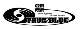 GR GORMAN-RUPP PUMPS WE ORIGINATE OTHERS IMITATE TRUE BLUE trademark