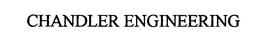 CHANDLER ENGINEERING trademark