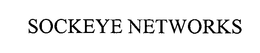 SOCKEYE NETWORKS trademark