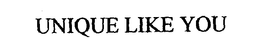 UNIQUE LIKE YOU trademark
