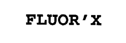 FLUOR'X trademark