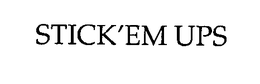 STICK'EM UPS trademark