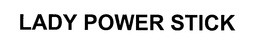 LADY POWER STICK trademark