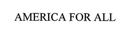 AMERICA FOR ALL trademark
