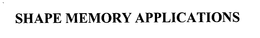SHAPE MEMORY APPLICATIONS trademark
