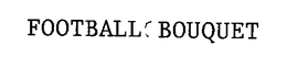 FOOTBALL BOUQUET trademark