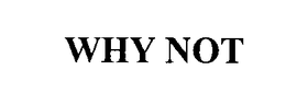 WHY NOT trademark