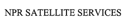 NPR SATELLITE SERVICES trademark