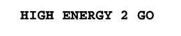 HIGH ENERGY 2 GO trademark
