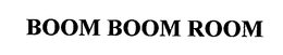 BOOM BOOM ROOM trademark