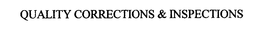 QUALITY CORRECTIONS & INSPECTIONS trademark