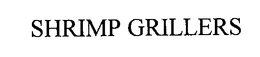 SHRIMP GRILLERS trademark