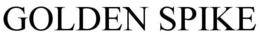 GOLDEN SPIKE trademark