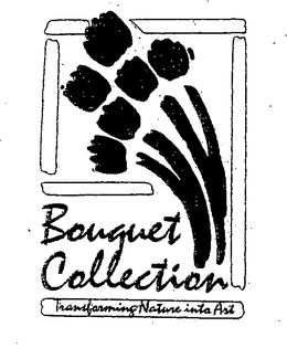 BOUQUET COLLECTION TRANSFORMING NATURE INTO ART trademark