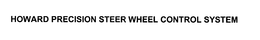 HOWARD PRECISION STEER WHEEL CONTROL SYSTEM trademark