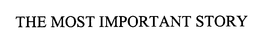 THE MOST IMPORTANT STORY trademark