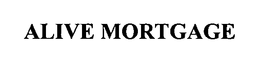 ALIVE MORTGAGE trademark