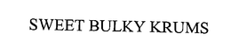 SWEET BULKY KRUMS trademark