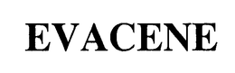 EVACENE trademark