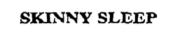 SKINNY SLEEP trademark