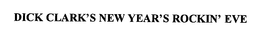 DICK CLARK'S NEW YEAR'S ROCKIN' EVE trademark