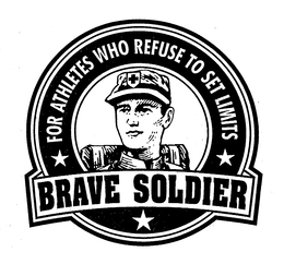 BRAVE SOLDIER FOR ATHLETES WHO REFUSE TO SET LIMITS trademark