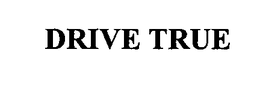 DRIVE TRUE trademark
