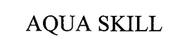 AQUA SKILL trademark