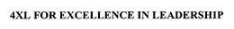 4XL FOR EXCELLENCE IN LEADERSHIP trademark