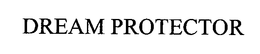 DREAM PROTECTOR trademark