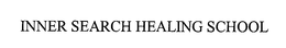 INNER SEARCH HEALING SCHOOL trademark