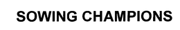 SOWING CHAMPIONS trademark