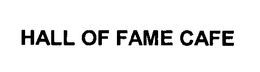 HALL OF FAME CAFE trademark