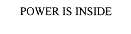 POWER IS INSIDE trademark