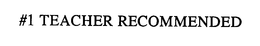 #1 TEACHER RECOMMENDED trademark