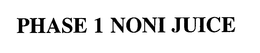 PHASE 1 NONI JUICE trademark