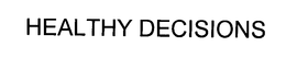 HEALTHY DECISIONS trademark