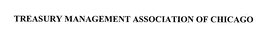 TREASURY MANAGEMENT ASSOCIATION OF CHICAGO trademark