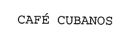 CAFÉ CUBANOS trademark