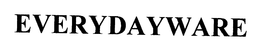 EVERYDAYWARE trademark