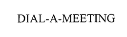 DIAL-A-MEETING trademark